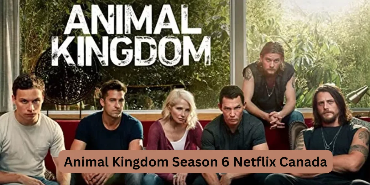 Animal Kingdom Season 6 Netflix Canada